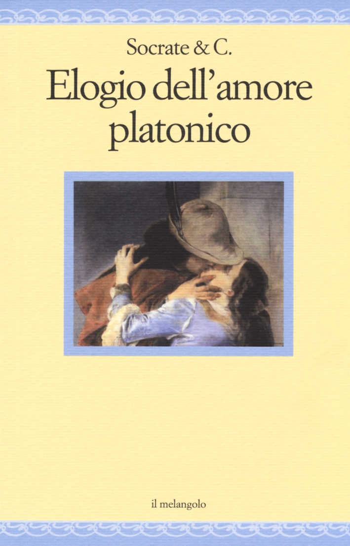 Elogio dell'amore platonico Elogio dell'amore platonico