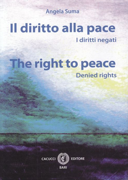 Il diritto alla pace. I diritti negati. Ediz. italiana e inglese Il diritto alla pace. I diritti negati. Ediz. italiana e inglese