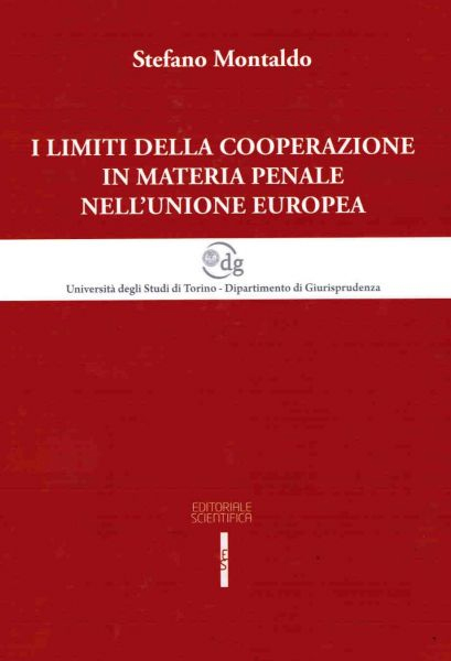 I limiti della cooperazione in materia penale nell'Unione Europea I limiti della cooperazione in materia penale nell'Unione Europea