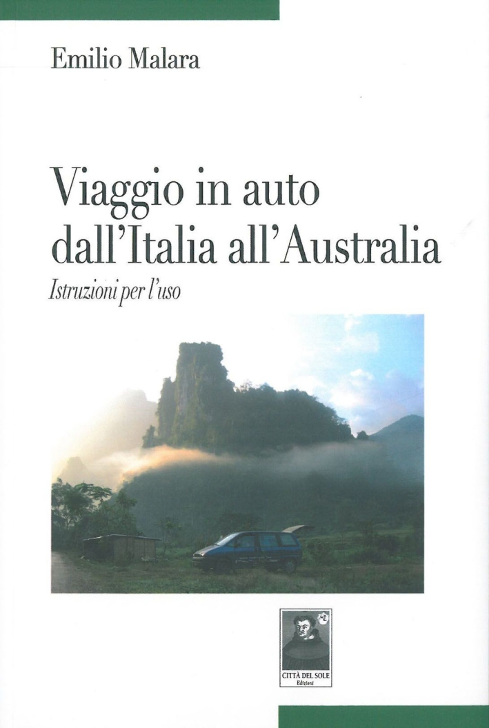Viaggio in auto dall'Italia all'Australia. Istruzione per l'uso Viaggio in auto dall'Italia all'Australia. Istruzione per l'uso