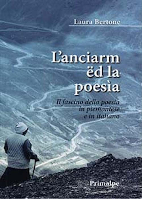 L'Anciarm ed la poesia. Il fascino della poesia in Piemontese e in italiano L'Anciarm ed la poesia. Il fascino della poesia in Piemontese e in italiano