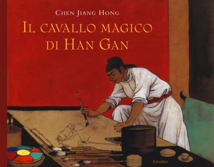 Il cavallo magico di Han Gan. Ediz. illustrata Il cavallo magico di Han Gan. Ediz. illustrata
