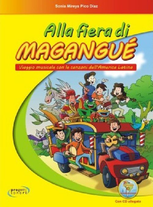 Alla fiera di Magangué. Viaggio musicale con le canzoni dell'America latina. Con CD Audio Alla fiera di Magangué. Viaggio musicale con le canzoni dell'America latina. Con CD Audio