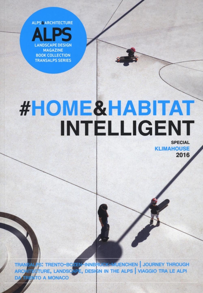 ALPS. Landascape design magazine. Book collection transalps series. Ediz. italiana e inglese. Vol. 8: Home & habitat intelligent ALPS. Landascape design magazine. Book collection transalps series. Ediz. italiana e inglese. Vol. 8: Home & habitat intelligent