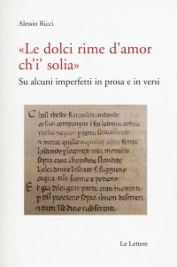 «Le dolci rime d'amore ch'i' solia». Su alcuni imperfetti in prosa e in versi