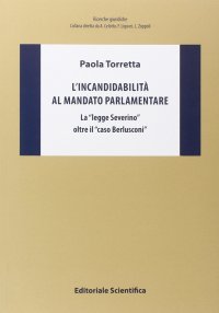 L'incandidabilità al mandato parlamentare. La «legge Severino» oltre il «caso Berlusconi»