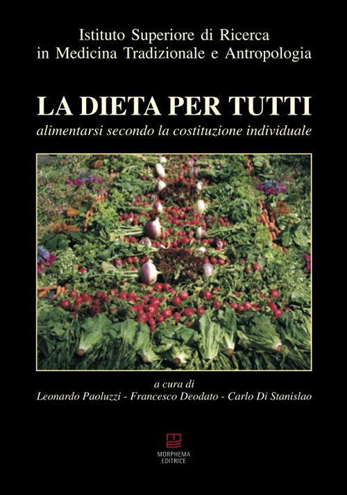 La dieta per tutti. Alimentarsi secondo la costituzione individuale La dieta per tutti. Alimentarsi secondo la costituzione individuale