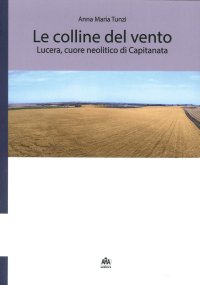 Le Colline del Vento. Lucera, Cuore Neolitico di Capitaneria