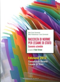 Raccolta di norme per l'esame di Stato. Economia aziendale. 2012