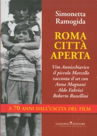 Roma Città Aperta. Vito Annicchiarico, il Piccolo Marcello, Racconta il Set con Anna Magnani Aldo Fabrizi Roberto Rossellini a 70 Anni dall'Uscita del Film