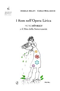 I rom nell'opera lirica. Metrònivasci e il mito della sotterraneità