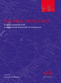 Sguardi incrociati. Contesti postcoloniali e nuove soggettività femminili