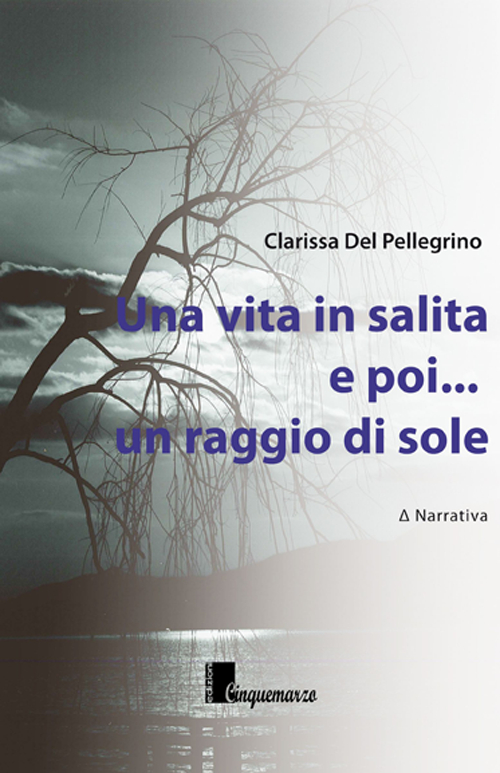 Una vita in salita e poi, un raggio di sole Una vita in salita e poi, un raggio di sole