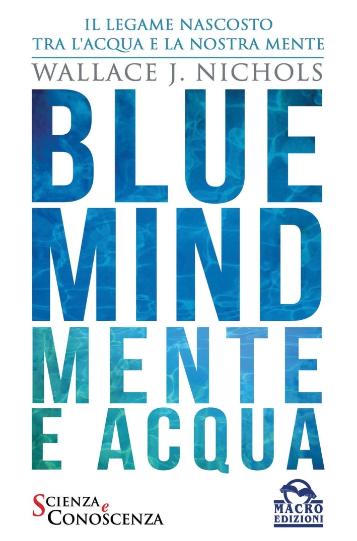 Blue Mind. Mente e acqua Blue Mind. Mente e acqua