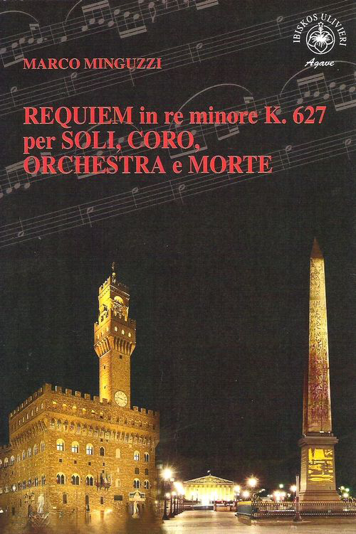 Requiem in re minore K.627 per soli, coro, orchestra e morte Requiem in re minore K.627 per soli, coro, orchestra e morte