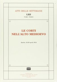 Le corti nell'alto medioevo (Spoleto, 24-29 aprile 2014)