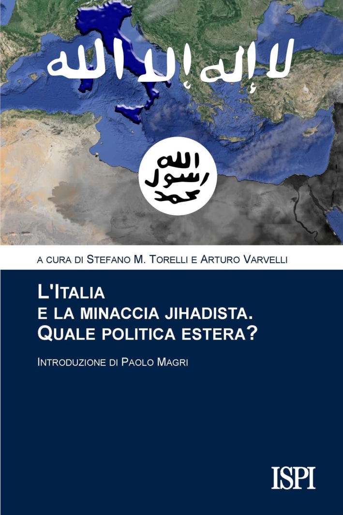 L'Italia e la minaccia jihadista. Quale politica estera? L'Italia e la minaccia jihadista. Quale politica estera?