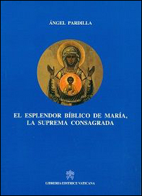 El Esplendor biblico de Maria, la suprema consagrada El Esplendor biblico de Maria, la suprema consagrada
