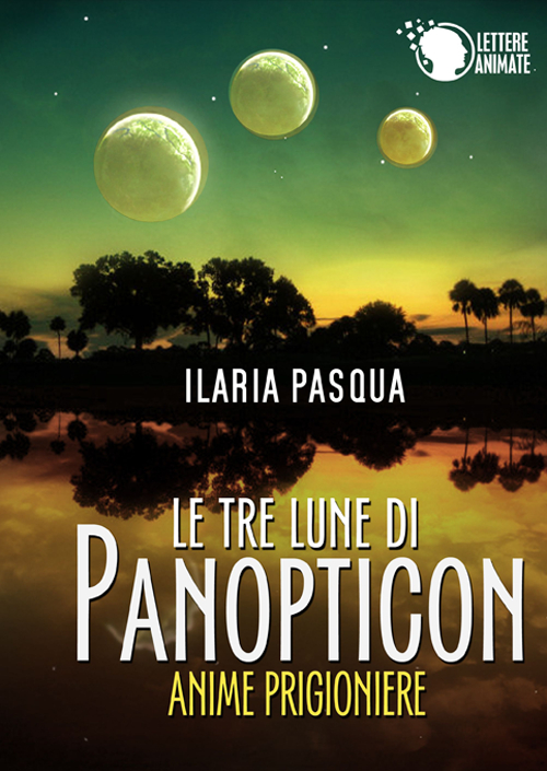 Le tre lune di Panopticon. Anime prigioniere Le tre lune di Panopticon. Anime prigioniere