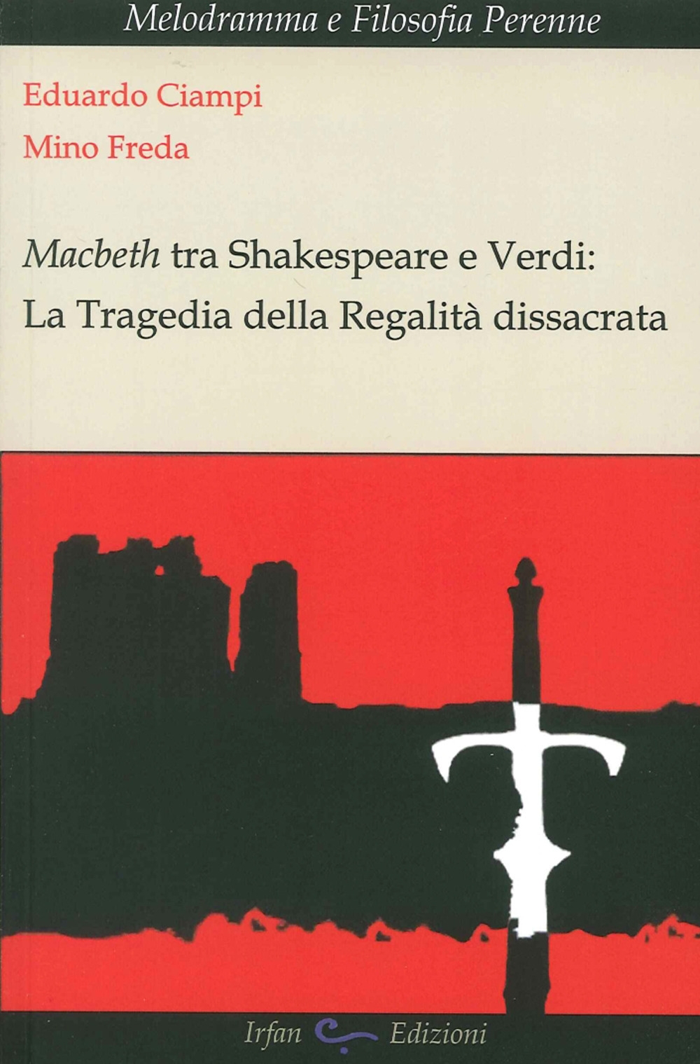 Macbeth tra Shakespeare e Verdi. La tragedia della regalità dissacrata Macbeth tra Shakespeare e Verdi. La tragedia della regalità dissacrata