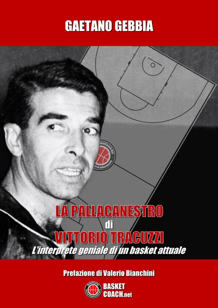 La pallacanestro di Vittorio Tracuzzi. L'interprete geniale di un basket attuale La pallacanestro di Vittorio Tracuzzi. L'interprete geniale di un basket attuale