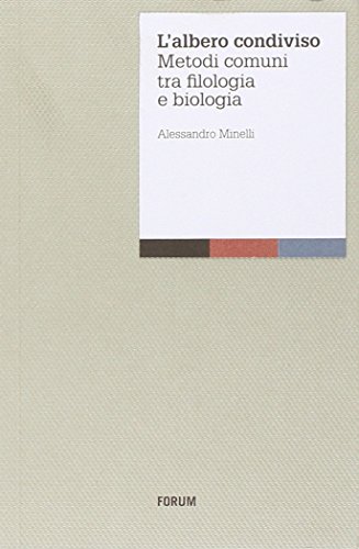 L'albero condiviso. Metodi comuni tra filologia e biologia L'albero condiviso. Metodi comuni tra filologia e biologia