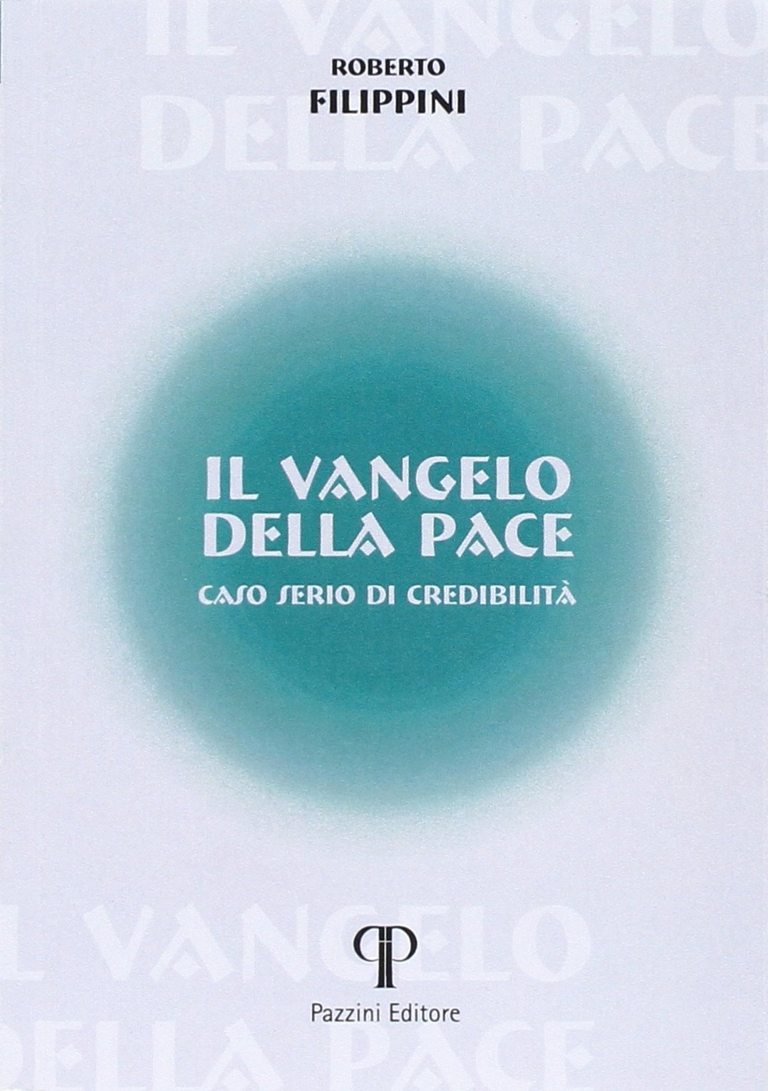 Il Vangelo della pace. Caso serio di credibilità Il Vangelo della pace. Caso serio di credibilità