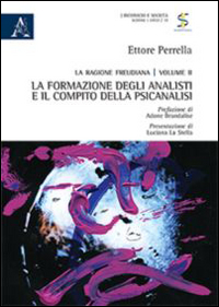 La ragione freudiana. Vol. 2: La formazione degli analisti e il compito della psicanalisi La ragione freudiana. Vol. 2: La formazione degli analisti e il compito della psicanalisi