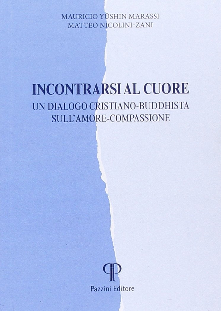 Incontrarsi al cuore. Un dialogo cristiano-buddhista sull'amore-compassione Incontrarsi al cuore. Un dialogo cristiano-buddhista sull'amore-compassione