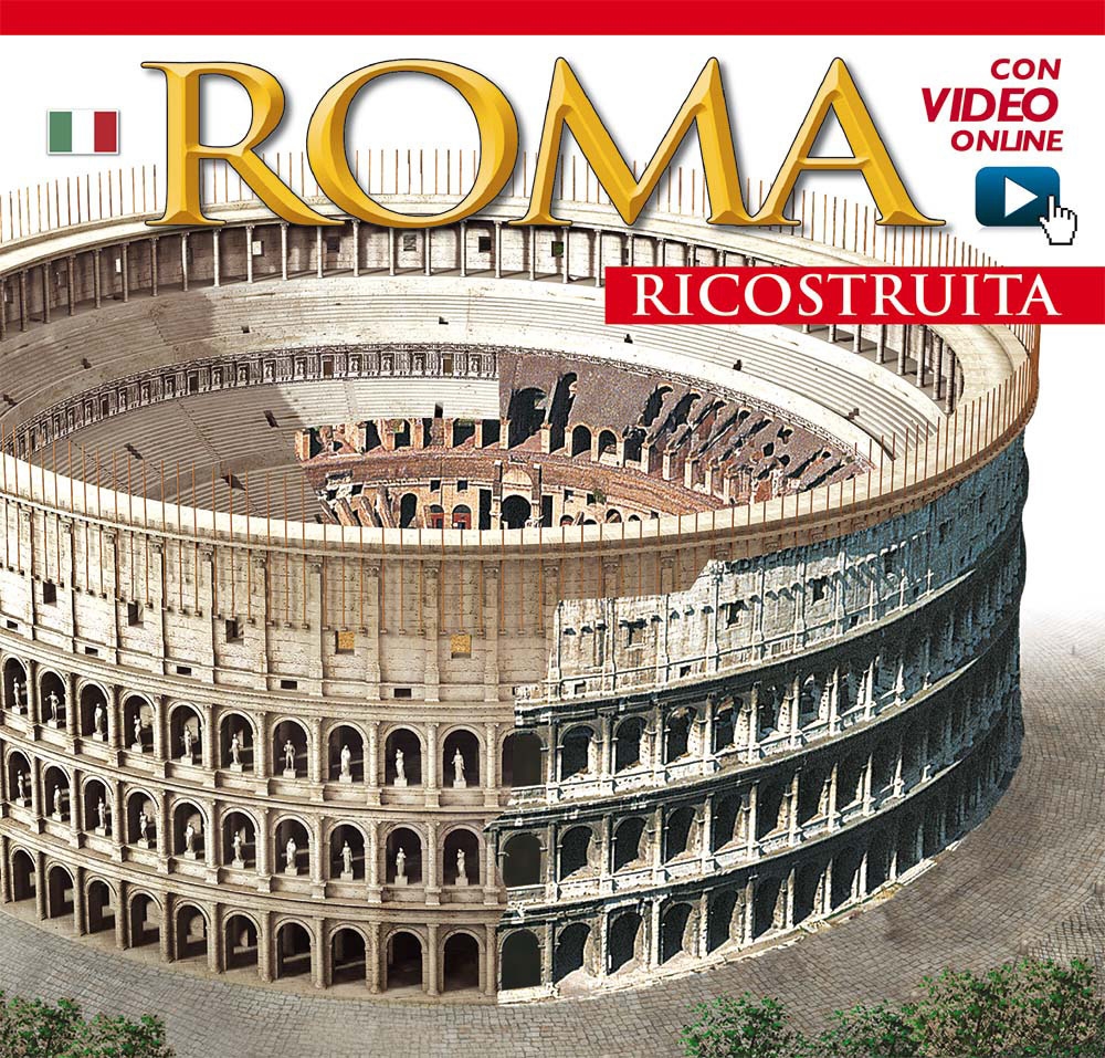 Roma ricostruita. Con video online. Maxi Edition. Roma ricostruita. Con video online. Maxi Edition.