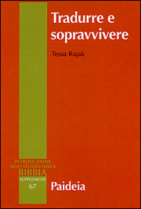 Tradurre e sopravvivere. La Bibbia greca della diaspora giudaica Tradurre e sopravvivere. La Bibbia greca della diaspora giudaica