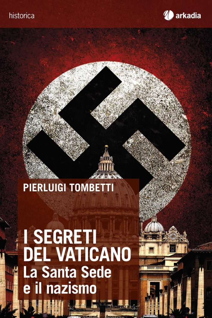 I segreti del Vaticano. La Santa Sede e il nazismo I segreti del Vaticano. La Santa Sede e il nazismo