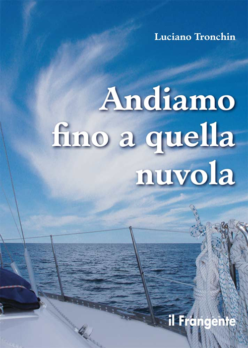 Andiamo fino a quella nuvola. Di vela, di mare, di jazz in un piccolo racconto Andiamo fino a quella nuvola. Di vela, di mare, di jazz in un piccolo racconto