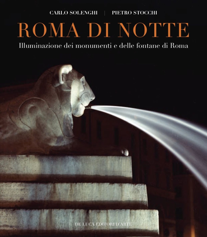 Roma di Notte. Illuminazione dei Monumenti e delle Fontane di Roma Roma di Notte. Illuminazione dei Monumenti e delle Fontane di Roma