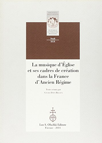 La musique d'Église et ses cadres de création dans la France d'Ancien Régime La musique d'Église et ses cadres de création dans la France d'Ancien Régime