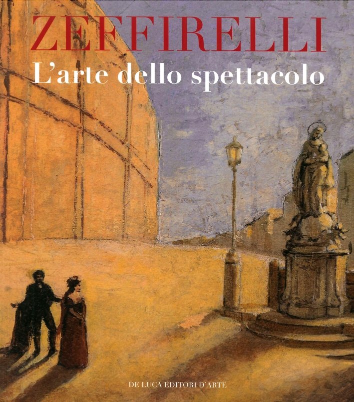 Zeffirelli. L'arte dello spettacolo Zeffirelli. L'arte dello spettacolo