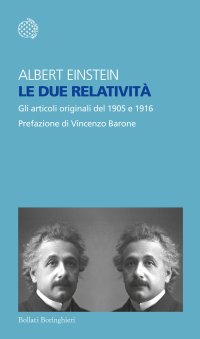 Le due relatività. Gli articoli del 1905 e 1916