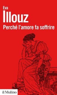 Perché l'amore fa soffrire. Nuova ediz
