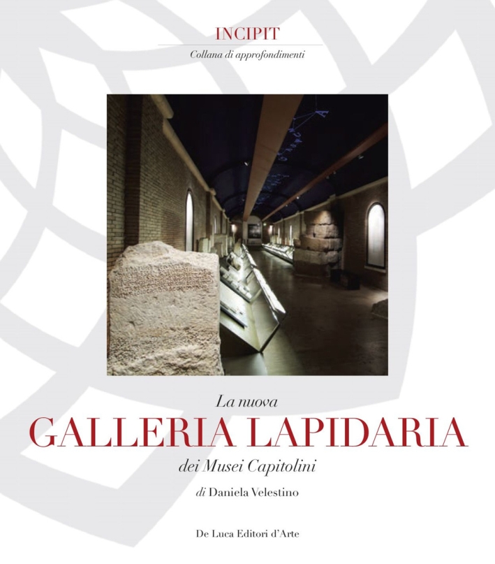 La Galleria Lapidaria dei Musei Capitolini La Galleria Lapidaria dei Musei Capitolini