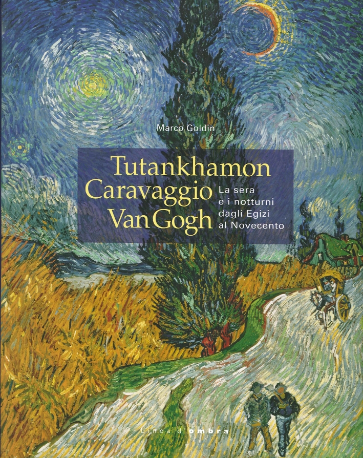 Tutankhamon Caravaggio Van Gogh. La Sera e i Notturni dagli Egizi al Novecento Tutankhamon Caravaggio Van Gogh. La Sera e i Notturni dagli Egizi al Novecento