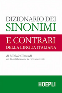 Dizionario dei sinonimi e dei contrari della lingua italiana Dizionario dei sinonimi e dei contrari della lingua italiana
