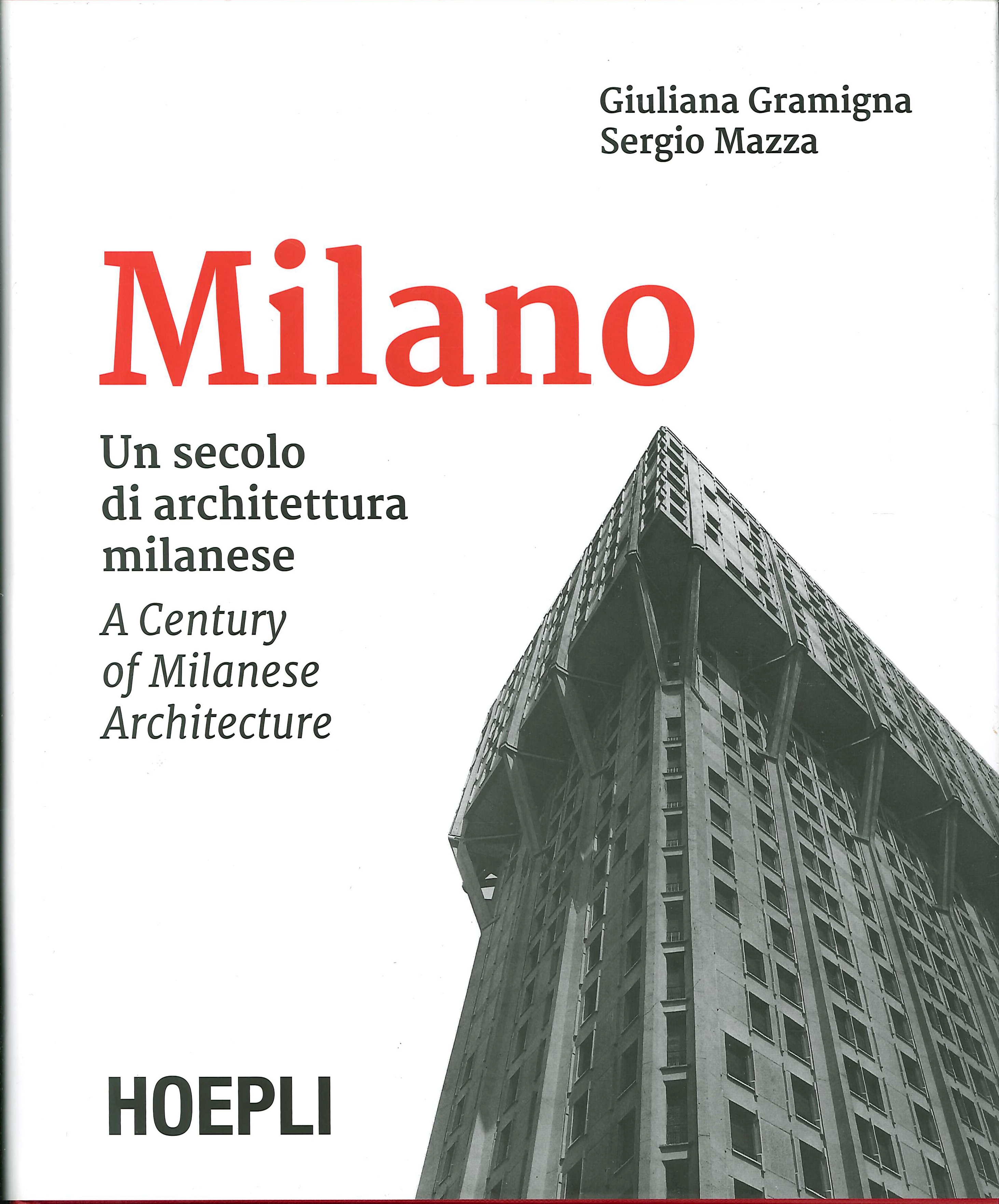 Milano. Un secolo di architettura milanese-A Century of Milanese Architecture. Ediz. bilingue Milano. Un secolo di architettura milanese-A Century of Milanese Architecture. Ediz. bilingue