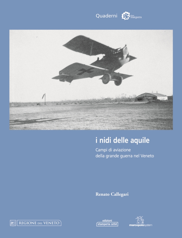 I nidi delle aquile. Campi di aviazione della grande guerra nel Veneto I nidi delle aquile. Campi di aviazione della grande guerra nel Veneto