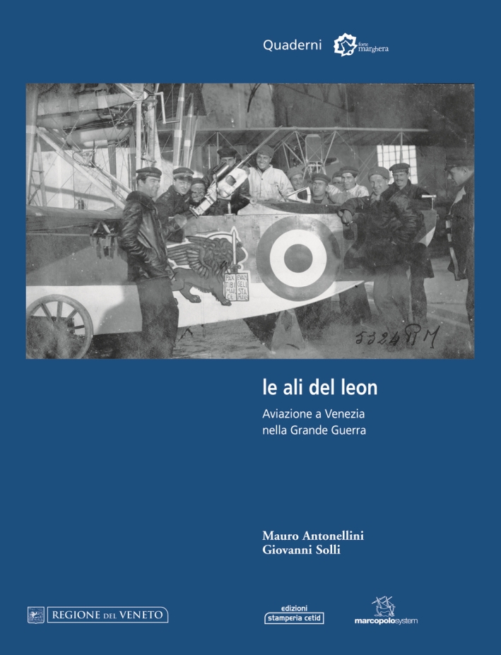 Le ali del leon. Aviazione a Venezia nella grande guerra Le ali del leon. Aviazione a Venezia nella grande guerra