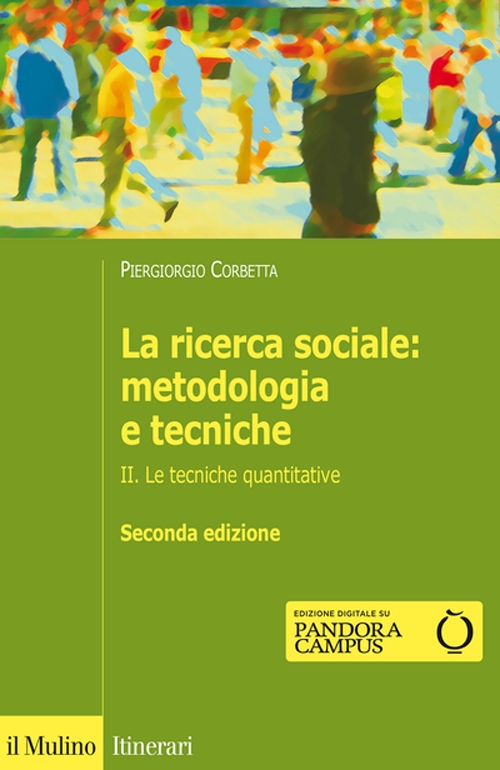La ricerca sociale: metodologia e tecniche. Vol. 2: Le tecniche quantitative La ricerca sociale: metodologia e tecniche. Vol. 2: Le tecniche quantitative