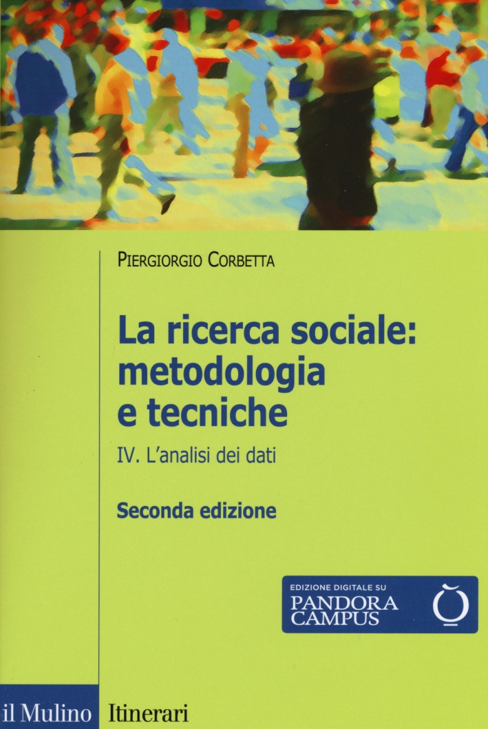 La ricerca sociale: metodologia e tecniche. Con e-book. Vol. 4: L'analisi dei dati La ricerca sociale: metodologia e tecniche. Con e-book. Vol. 4: L'analisi dei dati