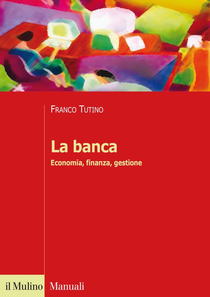La banca. Economia, finanza, gestione La banca. Economia, finanza, gestione