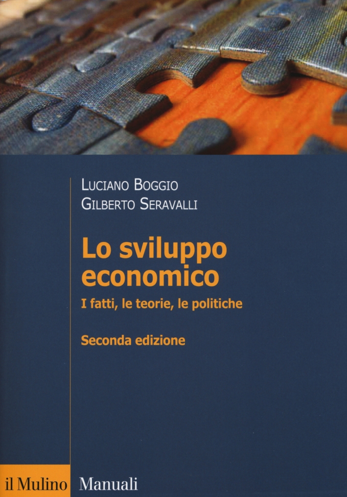 Lo sviluppo economico. I fatti, le teorie, le politiche Lo sviluppo economico. I fatti, le teorie, le politiche