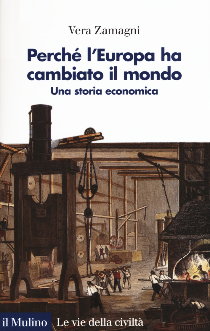 Perché l'Europa ha cambiato il mondo. Una storia economica Perché l'Europa ha cambiato il mondo. Una storia economica