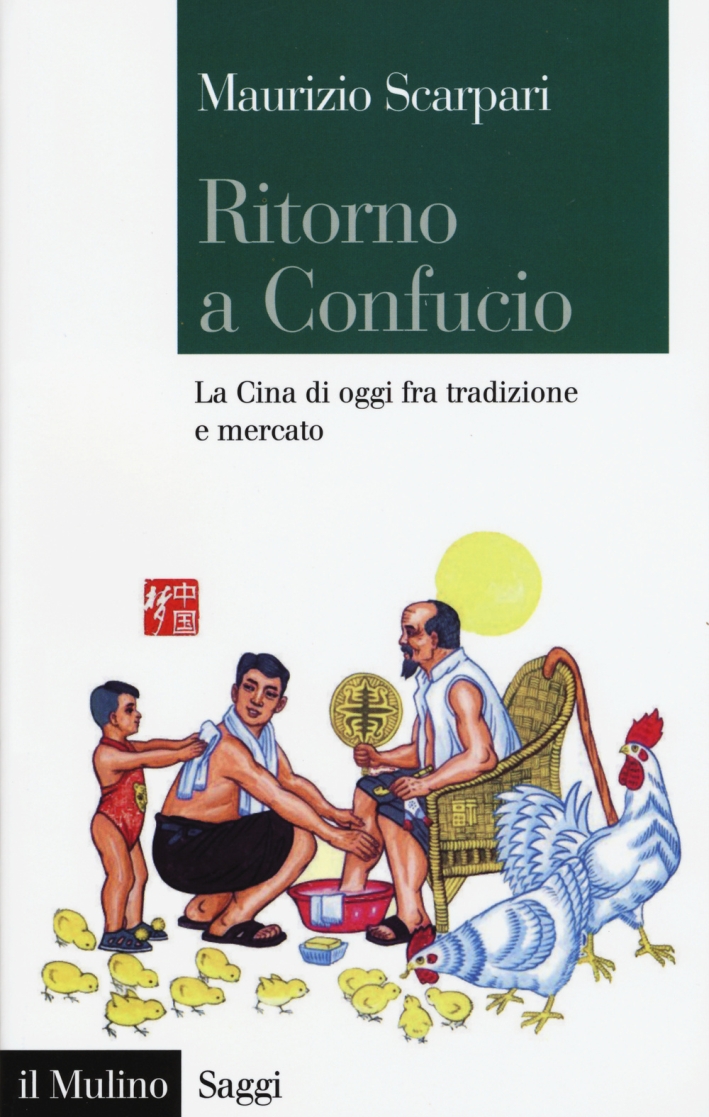 Ritorno a Confucio. La Cina di oggi fra tradizione e mercato Ritorno a Confucio. La Cina di oggi fra tradizione e mercato